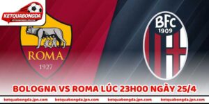 Nhận Định Bóng Đá Bologna Vs Roma Lúc 23h00 Ngày 25/4