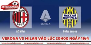 Nhận Định Bóng Đá Verona Vs Milan Vào lúc 20h00 Ngày 19/4