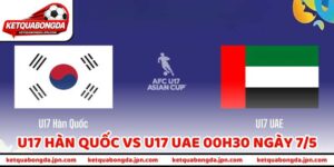 Nhận Định Trận U17 Hàn Quốc Vs U17 UAE 00H30 Ngày 7/5